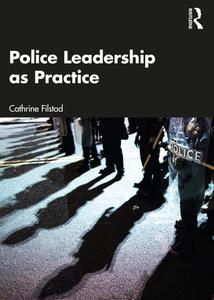 Police Leadership As Practice di Cathrine Filstad edito da Taylor & Francis Ltd