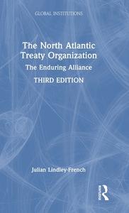 The North Atlantic Treaty Organization di Julian Lindley-French edito da Taylor & Francis Ltd