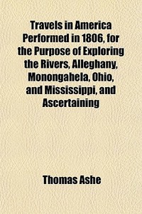 Travels In America Performed In 1806, Fo di Thomas Ashe edito da General Books