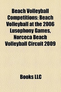 Beach Volleyball Competitions: Beach Vol di Books Llc edito da Books LLC, Wiki Series