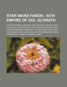 Star Wars Fanon - Sith Empire Of Dol Glo di Source Wikia edito da Books LLC, Wiki Series
