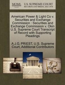 American Power & Light Co V. Securities And Exchange Commission di A J G Priest, Additional Contributors edito da Gale Ecco, U.s. Supreme Court Records