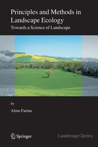 Principles and Methods in Landscape Ecology di Almo Farina edito da Springer-Verlag New York Inc.