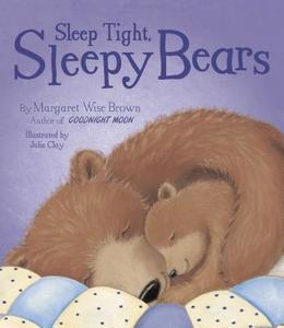 Sleep Tight, Sleepy Bears di Margaret Wise Brown edito da Parragon Publishing
