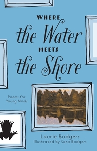 Where The Water Meets The Shore di Laurie Rodgers edito da FriesenPress