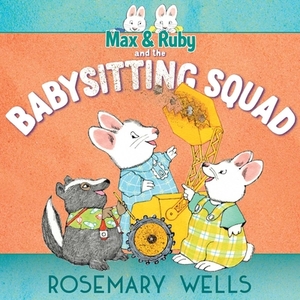 Max & Ruby and the Babysitting Squad di Rosemary Wells edito da PAULA WISEMAN BOOKS