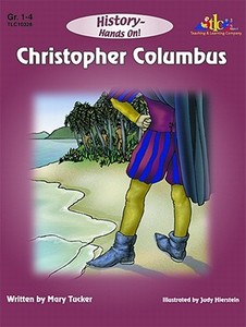 Christopher Columbus: History--Hands on di Mary Tucker edito da Teaching and Learning Company