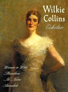 Wilkie Collins Collection (Complete and Unabridged) di Wilkie Collins edito da Benediction Classics