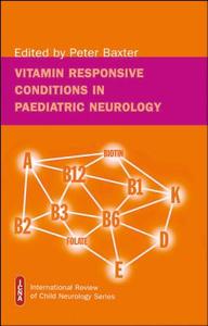 Vitamin responsive conditions in paediatric neurology di P Baxter edito da Mac Keith Press