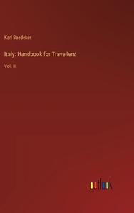 Italy: Handbook for Travellers di Karl Baedeker edito da Outlook Verlag