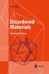 Disordered Materials: An Introduction di Paolo M. Ossi, P. Ossi edito da Springer