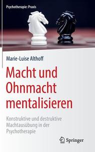 Macht und Ohnmacht mentalisieren di Marie-Luise Althoff edito da Springer-Verlag GmbH
