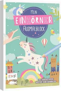 Mein Einhörner-Ausmalblock edito da Edition Michael Fischer