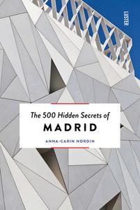 The 500 Hidden Secrets Of Madrid di Anna-Carin Nordin edito da Luster