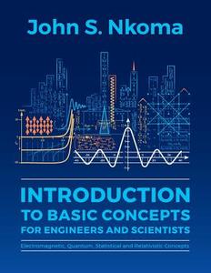 Introduction to Basic Concepts for Engineers and Scientists di John S Nkoma edito da Mkuki Na Nyota Publishers