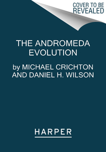 The Andromeda Evolution di Michael Crichton, Daniel H. Wilson edito da HARPERCOLLINS