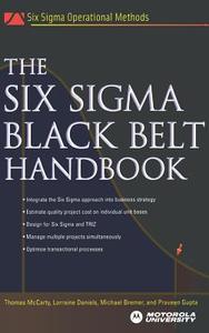 The Six Sigma Black Belt Handbook di Thomas McCarty, Michael Bremer, Lorraine Daniels, Parveen Gupta, John Heisey, Kathleen Mills edito da McGraw-Hill Education - Europe