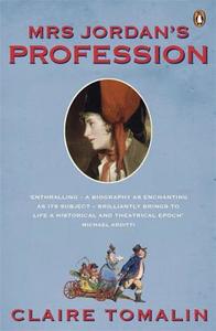 Mrs Jordan's Profession di Claire Tomalin edito da Penguin Books Ltd