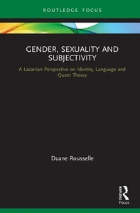 Gender, Sexuality And Subjectivity di Duane Rousselle edito da Taylor & Francis Ltd