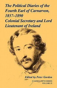 The Political Diaries of the Fourth Earl of Carnarvon, 1857 1890 edito da Cambridge University Press
