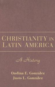 Christianity in Latin America di Justo L. Gonz¿z edito da Cambridge University Press