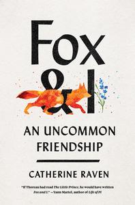 Fox and I: An Uncommon Friendship di Catherine Raven edito da HAMISH HAMILTON