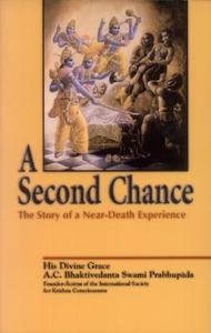 A Second Chance Set: The Story of a Near-Death Experience di A. C. Bhaktivedanta Swami Prabhupada edito da Bhaktivedanta Book Trust