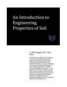 An Introduction to Engineering Properties of Soil di J. Paul Guyer edito da INDEPENDENTLY PUBLISHED