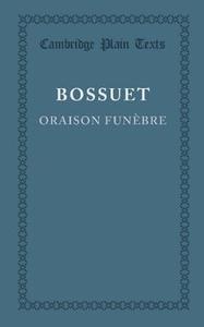 Oraison Funebre di Jacques-Benigne Bossuet edito da Cambridge University Press