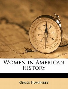 Women In American History di Grace Humphrey edito da Nabu Press