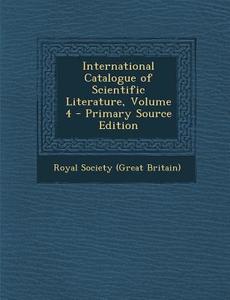 International Catalogue of Scientific Literature, Volume 4 edito da Nabu Press