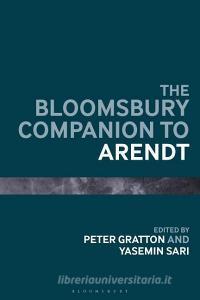 The Bloomsbury Companion to Arendt edito da BLOOMSBURY ACADEMIC
