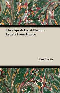 They Speak For A Nation - Letters From France di Eve Curie edito da Nord Press