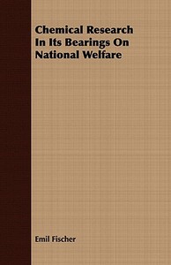 Chemical Research In Its Bearings On National Welfare di Emil Fischer edito da Courthope Press