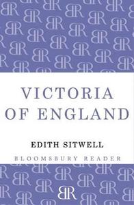 Victoria Of England di Dame Edith Sitwell edito da Bloomsbury Publishing Plc