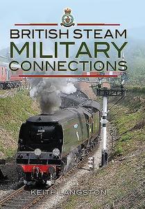 British Steam Military Connections di Keith Langston edito da Pen & Sword Books Ltd