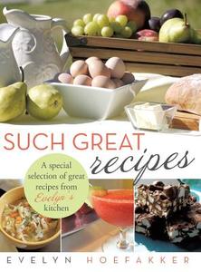 Such Great Recipes di Evelyn Hoefakker edito da LifeRich Publishing