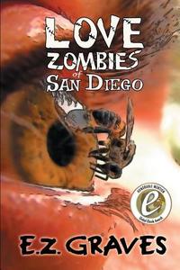 Love Zombies of San Diego di E. Z. Graves edito da Createspace