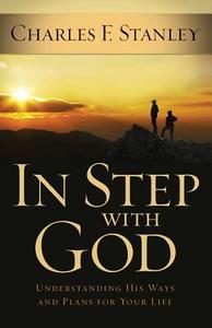 In Step with God: Understanding His Ways and Plans for Your Life di Charles F. Stanley edito da CHRISTIAN LARGE PRINT