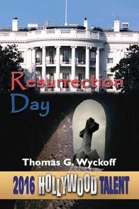 Resurrection Day (hollywood Talent) di Thomas G Wyckoff edito da America Star Books