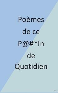 Poèmes de ce P@#~!n de Quotidien di Eric Delorme edito da Books on Demand