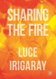 Sharing The Fire di Luce Irigaray edito da Springer Nature Switzerland Ag