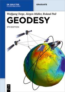 Geodesy di Wolfgang Torge, Jürgen Müller, Roland Pail edito da de Gruyter Oldenbourg