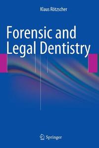 Forensic and Legal Dentistry edito da Springer-Verlag GmbH