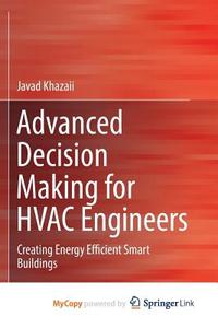 Advanced Decision Making For HVAC Engineers di Khazaii Javad Khazaii edito da Springer Nature B.V.