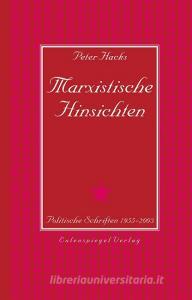 Marxistische Hinsichten di Peter Hacks edito da Eulenspiegel Verlag