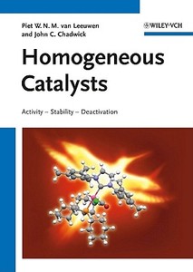 Homogeneous Catalysts di John C. Chadwick, Piet W. N. M. van Leeuwen edito da Wiley VCH Verlag GmbH