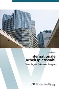 Internationale Arbeitsplatzwahl di Irina Lauke edito da AV Akademikerverlag