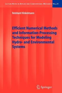 Efficient Numerical Methods and Information-Processing Techniques for Modeling Hydro- and Environmental Systems di Reinhard Hinkelmann edito da Springer Berlin Heidelberg