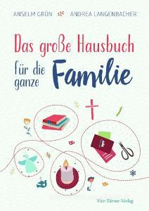Das große Hausbuch für die ganz Familie di Anselm Grün, Andrea Langenbacher edito da Vier Tuerme GmbH